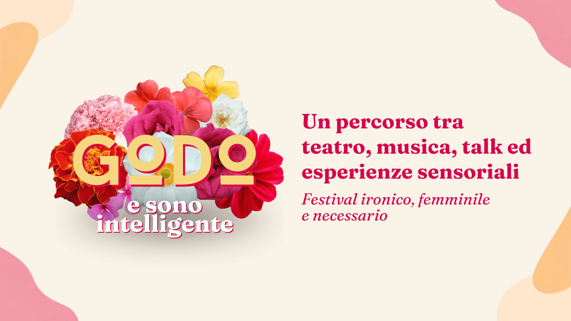 Godo e sono intelligente; un festival ironico, femminile e necessario